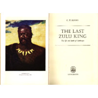 The Last Zulu King: The Life and Death of Cetshwayo
