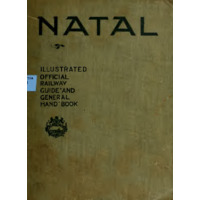 Natal: An Illustrated Official Railway Guide and Handbook of General Information