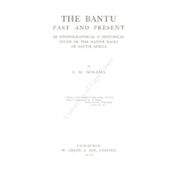 The Bantu Past and Present: An Ethnographical and Historical Study of the Native Races of South Africa